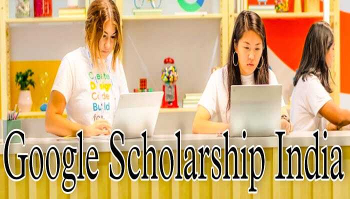 Google Scholarship 2022 Apply Online कैसे करें – Who Can Apply for 74000 रूपये